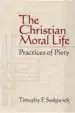 Audiobook The Christian Moral Life: Practices of Piety author Timothy F. Sedgwick