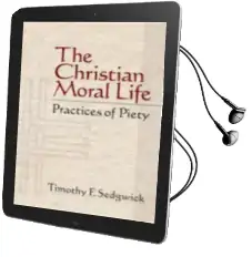 The Christian Moral Life: Practices of Piety Audiobook download free by Timothy F. Sedgwick