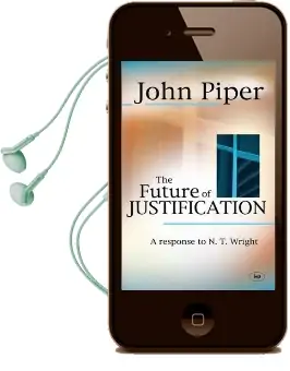 The Future of Justification: A Response to N.T. Wright Audiobook download free by John Piper