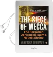 The Siege of Mecca: The Forgotten Uprising in Islam'S Holiest Shrine Audiobook download free by Yaroslav Trofimov