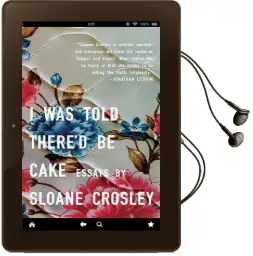I was Told There'D be Cake Audiobook download free by Sloane Crosley