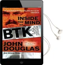 Inside the Mind of btk: The True Story Behind the Thirty-Year Hunt for the Notorious Wichita Serial Killer Audiobook download free by John Douglas