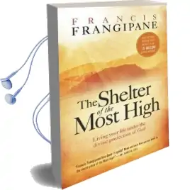 The Shelter of the Most High: Living Your Life Under the Divine Protection of god Audiobook download free by Reverend Francis Frangipane