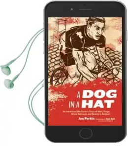 Dog in a hat: An American Bike Racer'S Story of Mud, Drugs, Blood, Betrayal, and Beauty in Belgium Audiobook download free by Joe Parkin