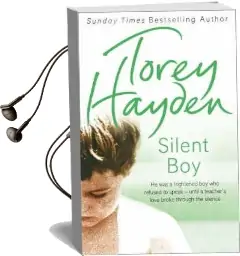 Silent boy: He was a Frightened boy who Refused to Speak - Until a Teacher'S Love Broke Through the Silence Audiobook download free by Torey Hayden