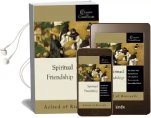 Spiritual Friendship: Aelred of Rievaulx - the Classic Text With a Spiritual Commentary by Dennis Billy Audiobook download free by St.Aelred