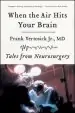 Audiobook When the air Hits Your Brain: Tales From Neurosurgery author Frank Vertosick