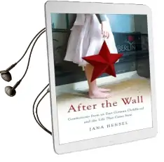 After the Wall: Confessions From an East German Childhood and the Life That Came Next Audiobook download free by Jana Hensel