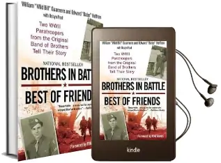Brothers in Battle, Best of Friends: Two Wwii Paratroopers From the Original Band of Brothers Tell Their Story Audiobook download free by William Guarnere