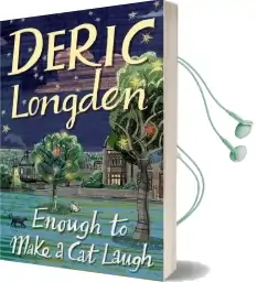 Enough to Make a cat Laugh Audiobook download free by Deric Longden