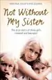 Audiobook Not Without my Sister: The True Story of Three Girls Violated and Betrayed by Those They Trusted author Kristina Jones