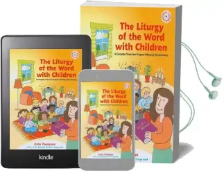 The Liturgy of the Word With Children: A Complete Three-Year Program Following the Lectionary Audiobook download free by Katie Thompson
