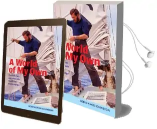 A World of my own: The First Ever Non-Stop Solo Round the World Voyage Audiobook download free by Robin Knox Johnston