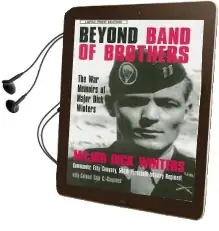 Beyond Band of Brothers: The war Memoirs of Major Dick Winters Audiobook download free by Dick Winters