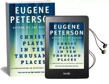 Christ Plays in ten Thousand Places: A Conversation in Spiritual Theology Audiobook download free by Eugene Peterson