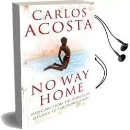 No way Home: A Cuban Dancer'S Story Audiobook download free by Carlos Acosta