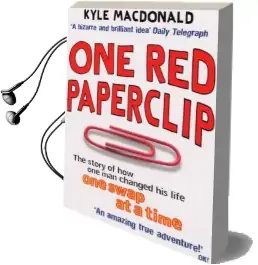 One red Paperclip: The Story of how one man Changed his Life one Swap at a Time Audiobook download free by Kyle Macdonald