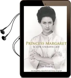 Princess Margaret: A Life Unravelled Audiobook download free by Tim Heald