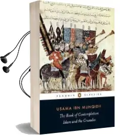 The Book of Contemplation: Islam and the Crusades Audiobook download free by Usamah Ibn Munqidh