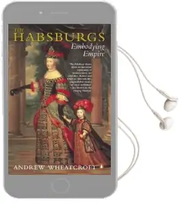 The Habsburgs: Embodying Empire Audiobook download free by Andrew Wheatcroft