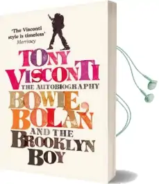 Tony Visconti: The Autobiography: Bowie, Bolan and the Brooklyn boy Audiobook download free by Tony Visconti