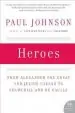 Audiobook Heroes: From Alexander the Great and Julius Caesar to Churchill and de Gaulle author Paul Johnson