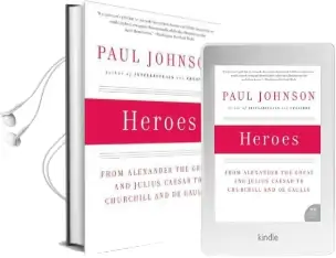 Heroes: From Alexander the Great and Julius Caesar to Churchill and de Gaulle Audiobook download free by Paul Johnson