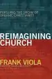 Audiobook Reimagining Church: Pursuing the Dream of Organic Christianity author Frank Viola