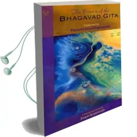 The Essence of the Bhagavad Gita: Explained by Paramahansa Yogananda as Remembered by his Disciple Swami Kriyananda Audiobook download free by Paramahansa Yogananda