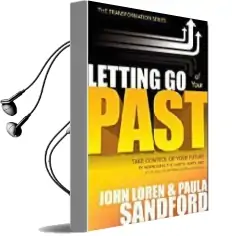 Letting go of Your Past: Take Control of Your Future by Addressing the Habits, Hurts, and Attitudes From Previous Relationships Audiobook download free by John Loren Sandford