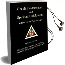 Occult Fundamentals and Spiritual Unfoldment - Volume 1: The Early Writings Audiobook download free by Paul Foster Case