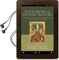 Partakers of the Divine Nature: The History and Development of Deification in the Christian Traditions Audiobook download free by Michael J. Christensen