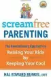 Audiobook Screamfree Parenting: The Revolutionary Approach to Raising Your Kids by Keeping Your Cool author Hal Edward Runkel