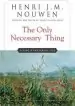 Audiobook The Only Necessary Thing: Living a Prayerful Life author Henri J. M. Nouwen