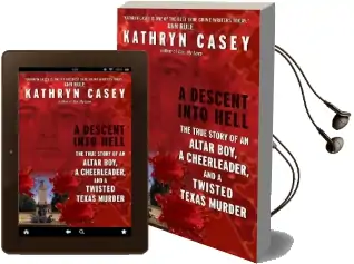 A Descent Into Hell: The True Story of an Altar Boy, a Cheerleader, and a Twisted Texas Murder Audiobook download free by Kathryn Casey