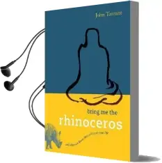 Bring me the Rhinoceros Audiobook download free by John Tarrant
