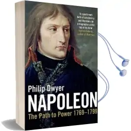 Napoleon: The Path to Power 1769 - 1799 v. 1 Audiobook download free by Philip Dwyer