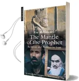 The Mantle of the Prophet: Religion and Politics in Iran Audiobook download free by Roy Mottahedeh