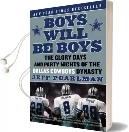 Boys Will be Boys: The Glory Days and Party Nights of the Dallas Cowboysdynasty Audiobook download free by Jeff Pearlman