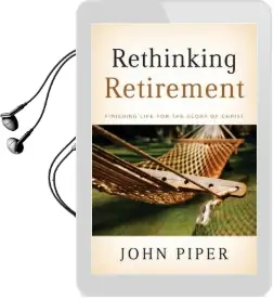 Rethinking Retirement: Finishing Life for the Glory of Christ Audiobook download free by John Piper