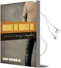 What he Must be: ...If he Wants to Marry my Daughter Audiobook download free by Voddie Baucham Jr.