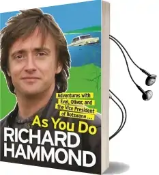 As you do: Adventures With Evel, Oliver, and the Vice-President of Botswana Audiobook download free by Richard Hammond