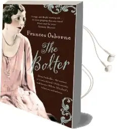 The Bolter: Idina Sackville - the Woman who Scandalised 1920S Society and Became White Mischief'S Infamous Seductress Audiobook download free by Frances Osborne