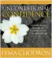 Audiobook Unconditional Confidence: Instructions for Meeting any Experience With Trust and Courage author Pema Chodron
