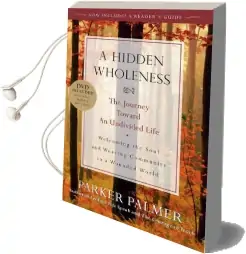 A Hidden Wholeness: The Journey Toward an Undivided Life Audiobook download free by Parker J. Palmer