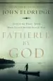 Audiobook Fathered by god: Learning What Your dad Could Never Teach you author John Eldredge