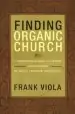 Audiobook Finding Organic Church: A Comprehensive Guide to Starting and Sustaining Christian Communities author Frank Viola