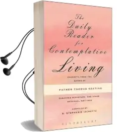 The Daily Reader for Contemplative Living: Excerpts From the Works of Father Thomas Keating, O.C.S.O Audiobook download free by S.Stephanie Iachetta