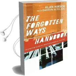 The Forgotten Ways Handbook: A Practical Guide for Developing Missional Churches Audiobook download free by Alan Hirsch