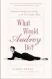 Audiobook What Would Audrey do?: Timeless Lessons for Living With Grace and Style author Pamela Keogh